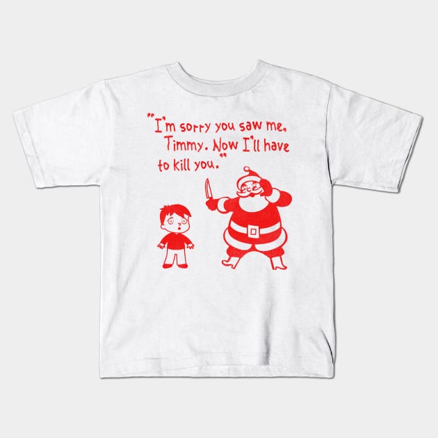 "I'm Sorry You Saw Me, Timmy..." Santa Claus Kids T-Shirt by darklordpug